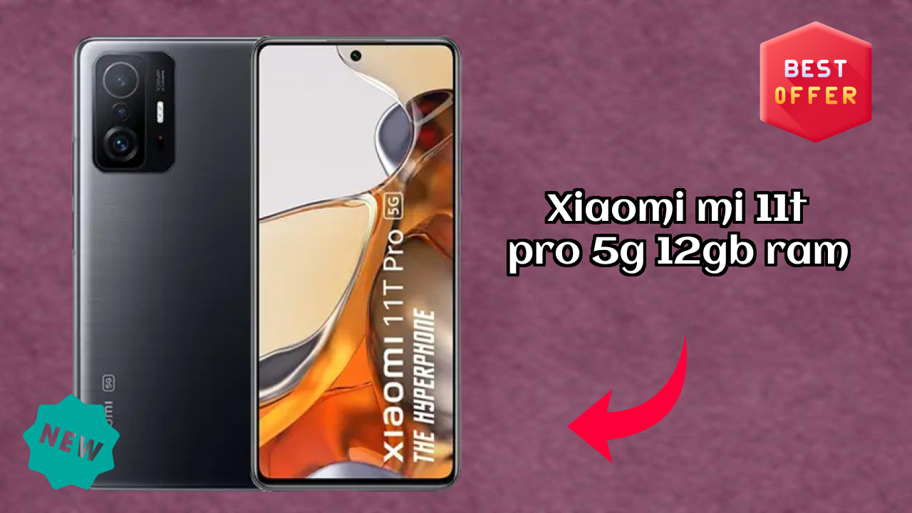Xiaomi Mi 11T Pro 5G 12GB RAM at ₹43,999 - Best Deal Available Now